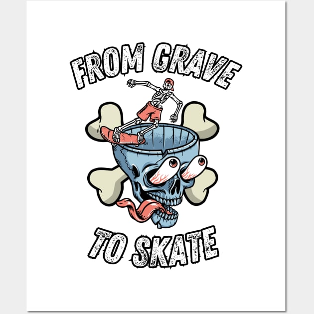 From Grave, To Skate! Skate Wall Art by Chrislkf